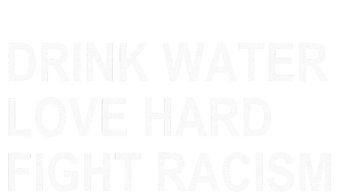 Drink Water Love Hard Fight Racism Flexfit Unipanel Trucker Cap