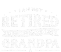 Funny Retiree Im Not Retired Im A Professional Grandpa T-Shirt