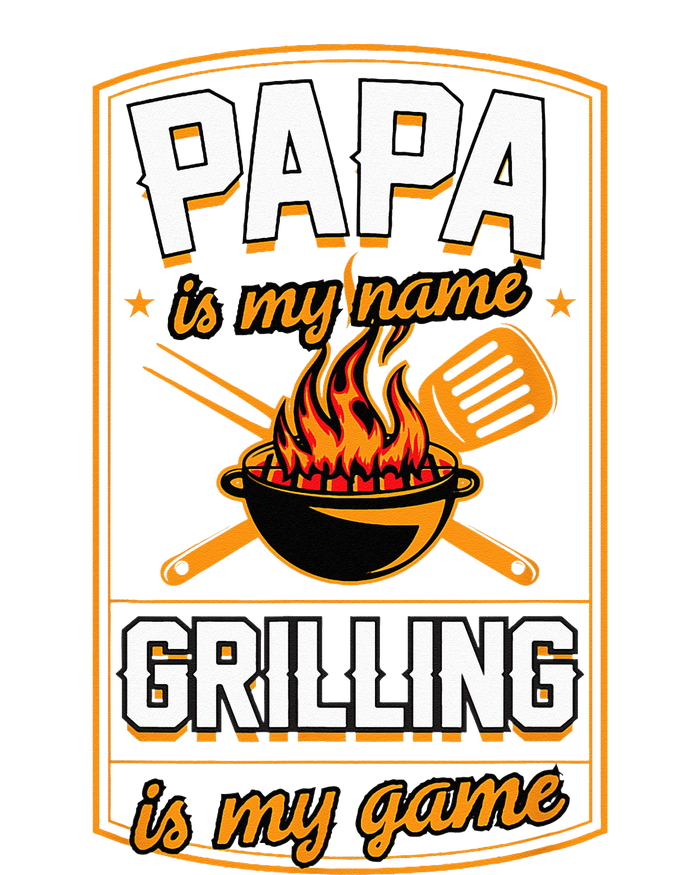 Papa Is My Name Grilling Is My Game Funny Grill Dad T-Shirt