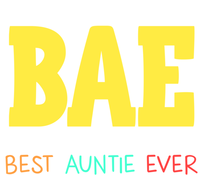 Bae Best Auntie Ever Bae Aunt Best Aunt Funny Auntie Funny Gift T-Shirt