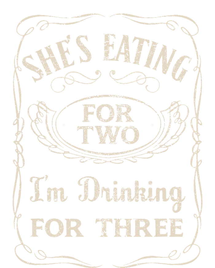 Shes Eating For Two Im Drinking For Three T-Shirt