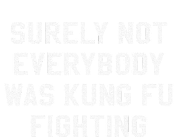 Surely Not Everybody Was Kung Fu Fighting Sarcastic Kids Long Sleeve Shirt