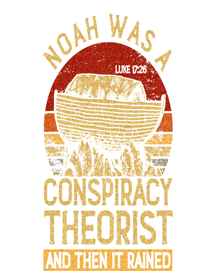 Conservative Christian Noah Was A Conspiracy Theorist T-Shirt