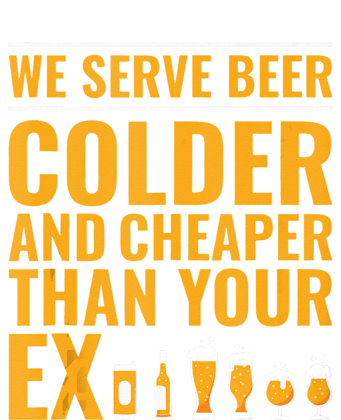 We Serve Beer Colder Cheaper Than Your Ex Funny Bartender T-Shirt