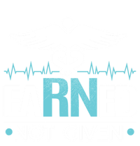 Earned Not Given Rn Gift Tall Sweatshirt