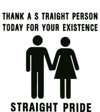 Thank A Straight Person Today For Your Existence Straight Pride T-Shirt