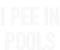 I Pee In Pools Funny Jokes Sarcastic Sayings Premium Hoodie