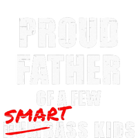 Funny Proud Father Of A Few Smart Ass Kids NOT Dumbass Kids Tall Sweatshirt