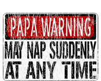 Funny Papa Warning Sign May Nap Suddenly At Any Time Women's V-Neck T-Shirt