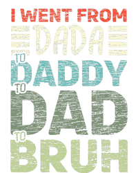 I Went From Dada To Daddy To Dad To Bruh Funny Fathers Day T-Shirt