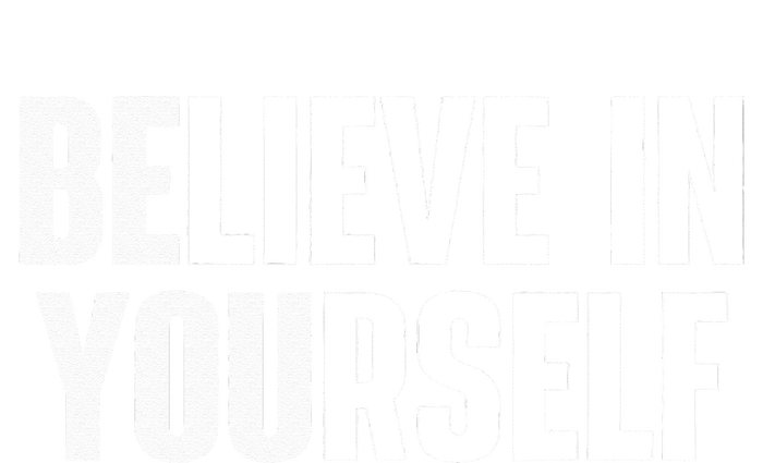 Believe In Yourself Motivational Quote Inspiration Positive T-Shirt