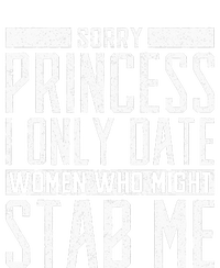 Sorry Princess I Only Date Women Who Might Stab Me Quote Long Sleeve Pajama Set