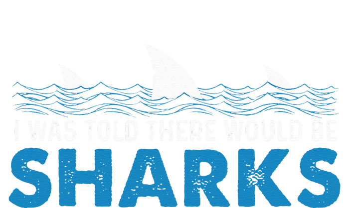 I Was Told There Would Be Sharks Shark Lover Ocean Women's V-Neck T-Shirt