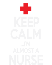 Funny Keep Calm Im Almost A Nurse Nursing School Meaningful Gift T-Shirt