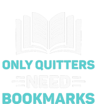 Only Quitters Need Bookmarks Book T-Shirt