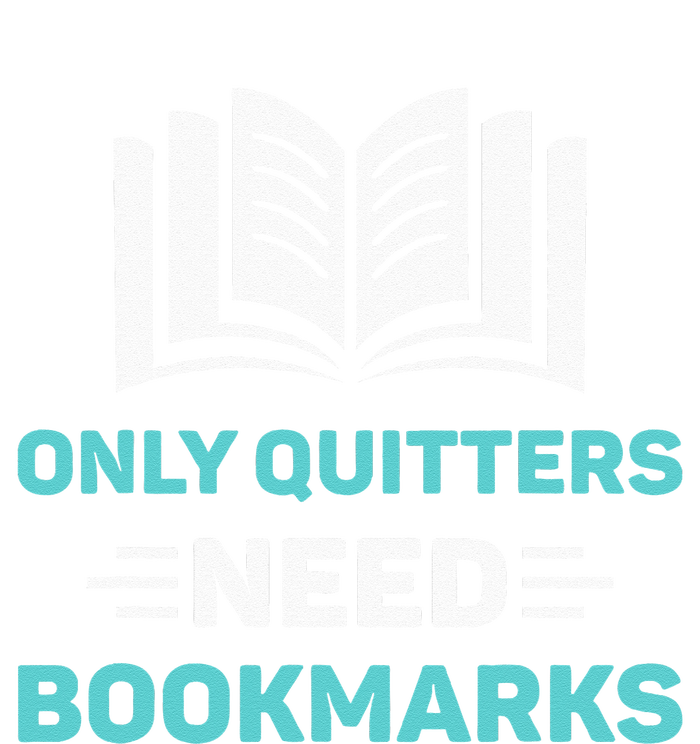 Only Quitters Need Bookmarks Book T-Shirt