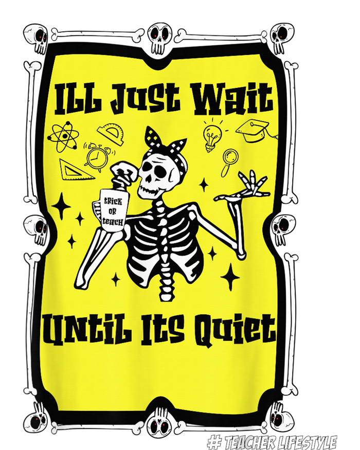 Halloween Teacher Ill Just Wait Until Its Quiet skeleton Premium T-Shirt