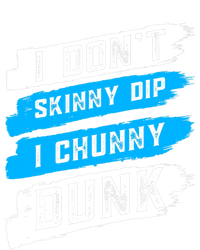 I Dont Skinny Dip I Chunky Dunk T-Shirt