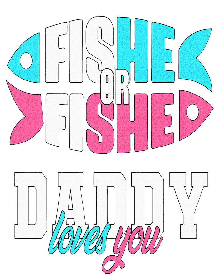 Gender Reveal Ideas Fishe Or Fishe Daddy Loves You Fishing T-Shirt