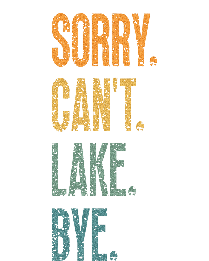 Sorry Cant Lake Bye Funny Sailing And Fishing Enthusiasts T-Shirt