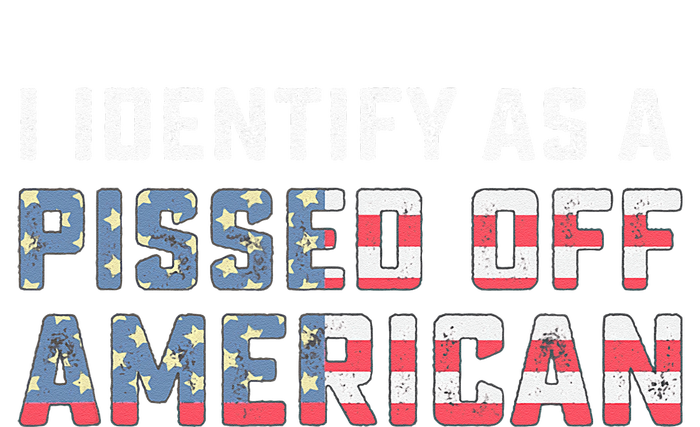 I Identify As A Pissed Off American T-Shirt