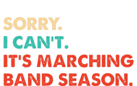 Sorry. I Cant. Its Marching Band Season Marching Band T-Shirt