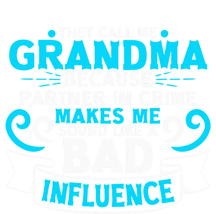 They Call Me Grandma Because Partner In Crime Bad Influence Women's Pullover Hoodie