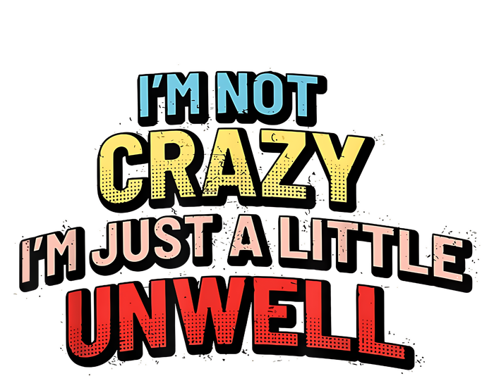 Im Not Crazy Im Just A Little Unwell Cooling Performance Long Sleeve Crew