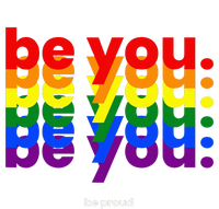 Be You Be Proud LGBTQ Pride Rainbow Lesbian Gay LGBT Ally T-Shirt