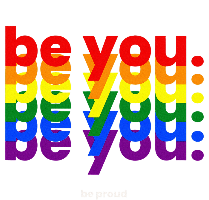 Be You Be Proud LGBTQ Pride Rainbow Lesbian Gay LGBT Ally T-Shirt