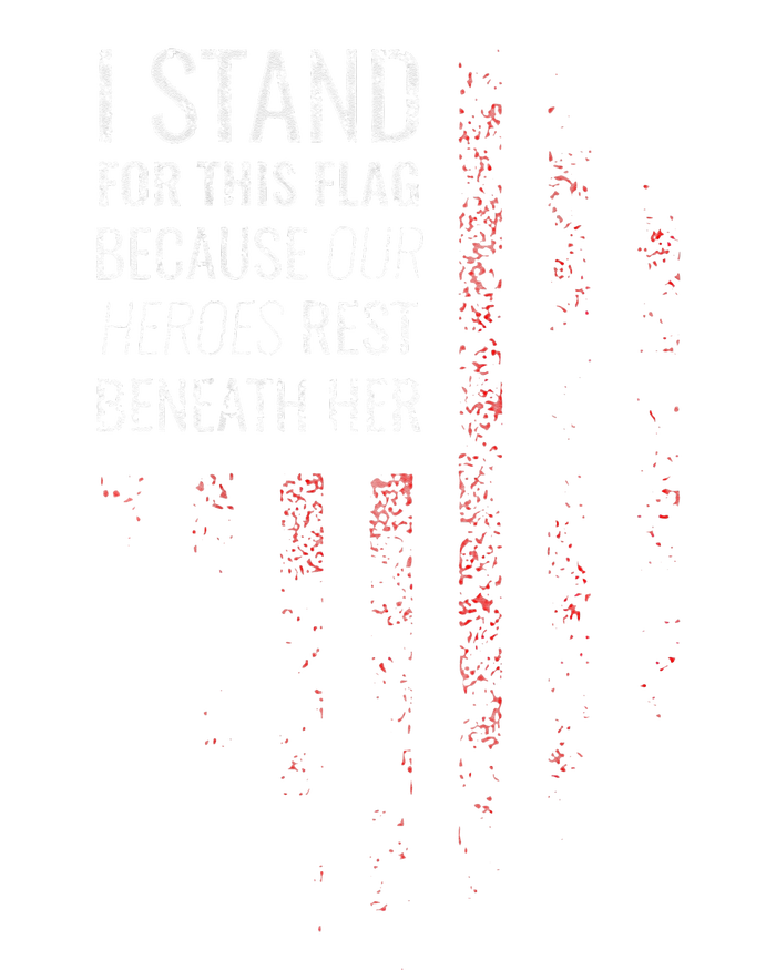 I Stand For This Flag Because Our Heroes T-Shirt