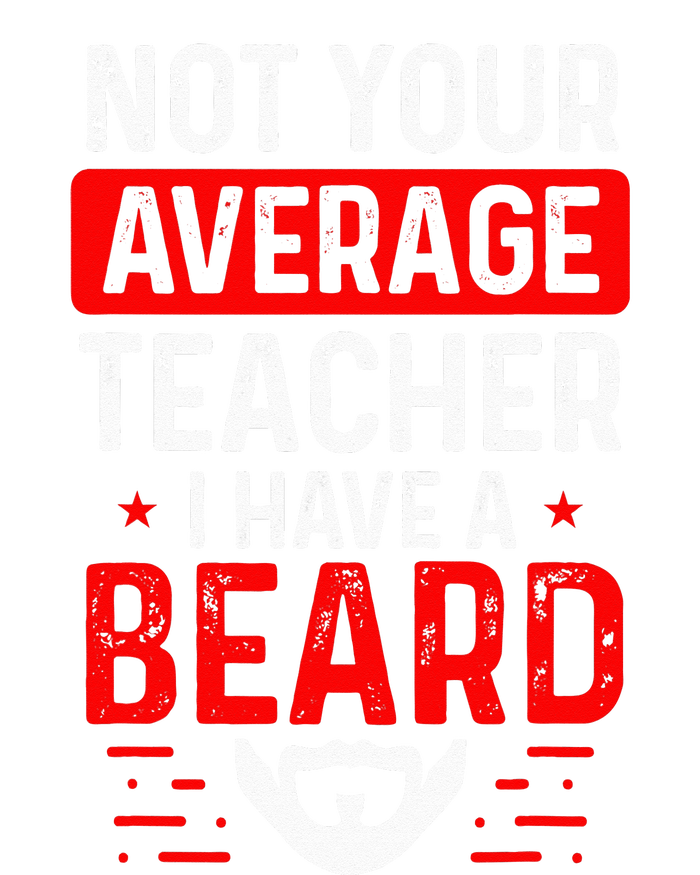 School Teacher Beards Not Your Average Bearded Teacher T-Shirt