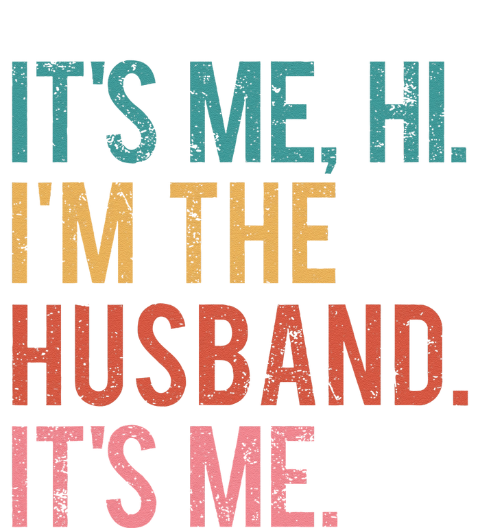 Its Me Hi Im The Husband Its Me Fathers Day Wife Daughter T-Shirt