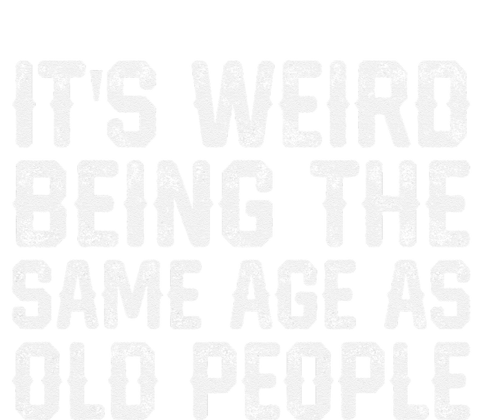 Its Weird Being The Same Age As Old People Vintage Funny Women's Racerback Tank