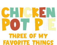 Chicken Pot Pie Three Of My Favorite Things T-Shirt