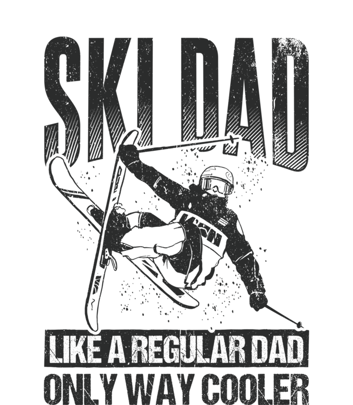 Funny Ski Dad Like A Regular Dad Only Way Cooler Gift Skier Lover T-Shirt