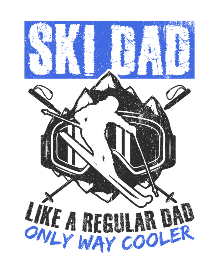 Ski Dad Like A Regular Dad Only Way Cooler Skiing Goggles Gift T-Shirt