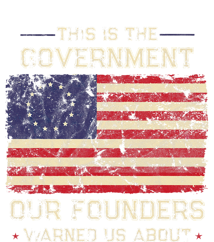 This Is The Government Our Founders Warned Us About Patriot T-Shirt