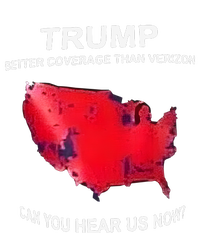 Trump Better Coverage Than Verizon Can You Hear Us Now T-Shirt