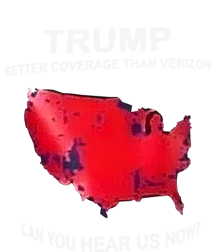 Trump Better Coverage Than Verizon Can You Hear Us Now T-Shirt