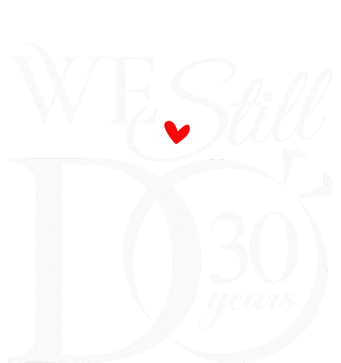 We Still Do 30 Years Funny Couple 30th Wedding Anniversary Sweatshirt