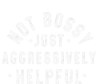 Not Bossy Just Aggressively Helpful Funny Kids Sweatshirt