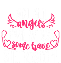 Not All Angels Have Wings Some Have Stethoscope Funny Nurse Funny Gift T-Shirt