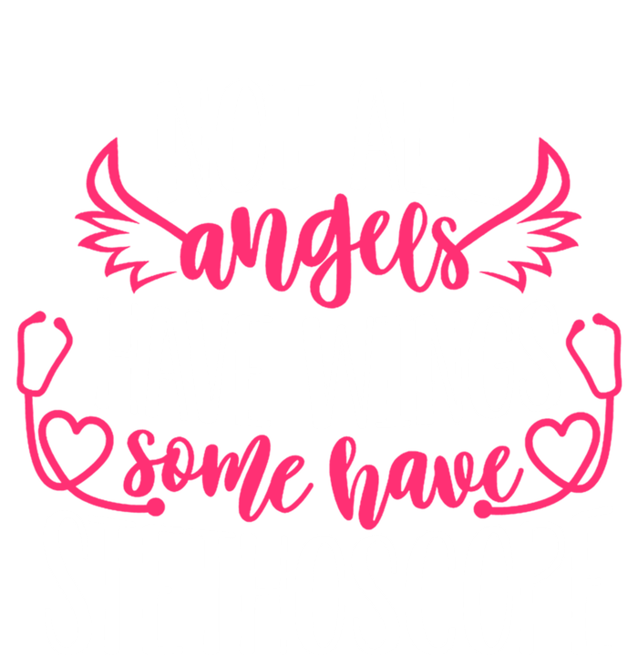 Not All Angels Have Wings Some Have Stethoscope Funny Nurse Funny Gift T-Shirt