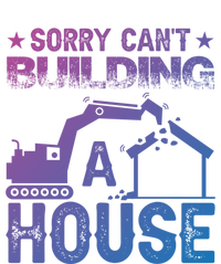 Sorry Cant Building A House Construction Worker Funny Gift T-Shirt