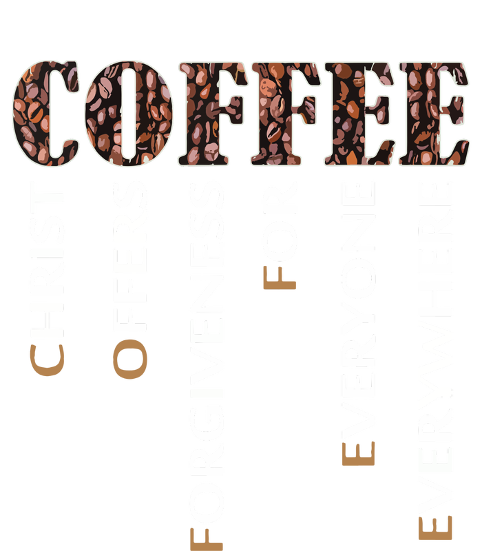 Coffee Christ Offers Forgiveness For Everyone Everywhere T-Shirt