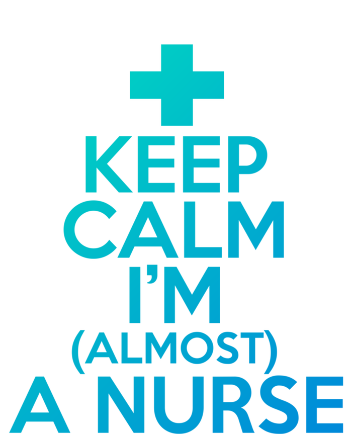 Nurse Funny Keep Calm Im Almost A Nurse Great Gift Premium T-Shirt