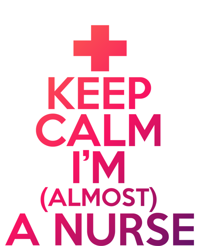 Nurse Funny Keep Calm Im Almost A Nurse Great Gift T-Shirt