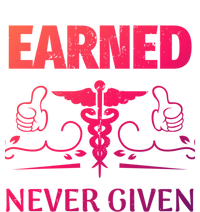 Nurse Earned Not Given Nursing School Gift T-Shirt