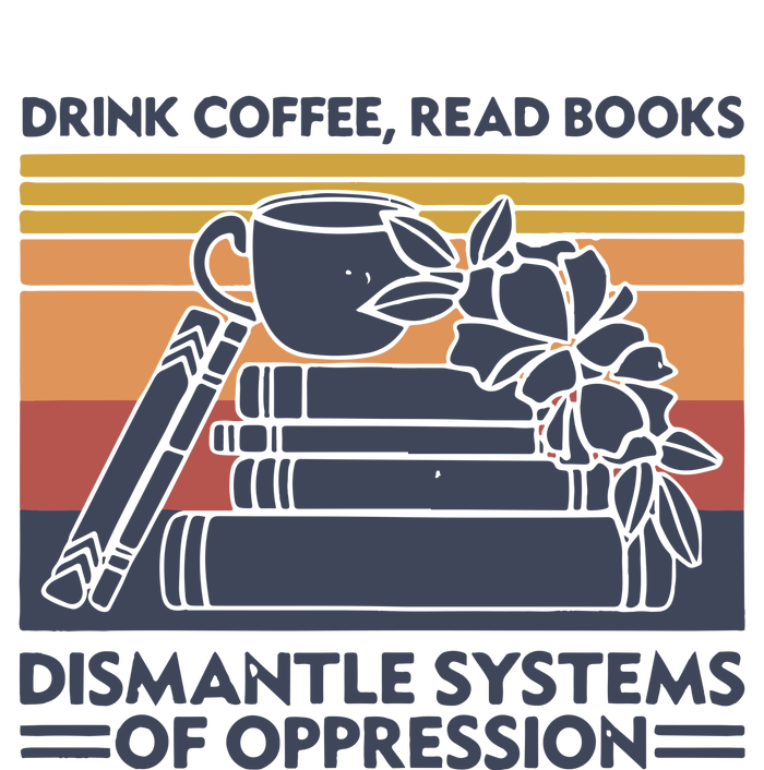 Drink Coffee Read Books Dismantle Systems Of Oppression Vintage 25L Jumbo Tote